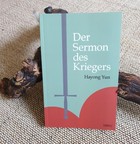 Buch: Hayong Yun: Der Sermon des Kriegers ► www.bokken-shop.de. Bücher Coaching - Beratung - Innere Arbeit - Lebensweg. Dein Budo-Fachhändler!