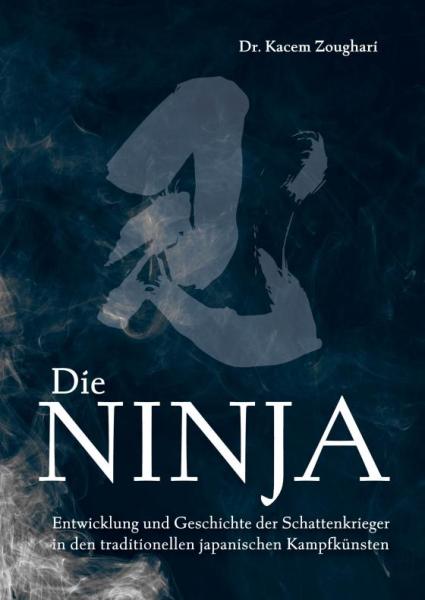Dr. Kacem Zoughari - Die Ninja. Geschichte der Schattenkrieger ► www.bokken-shop.de. Passend für Bujinkan, Ninjutsu, Ninja. Dein Budo-Fachhändler!