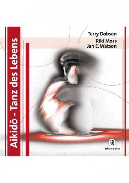 Terry Dobson: Aikidô - Tanz des Lebens ► www.bokken-shop.de. Bücher - Aikido - Karate - Bujinkan - Iaido - Teakwondo. Dein Budo-Fachhändler!