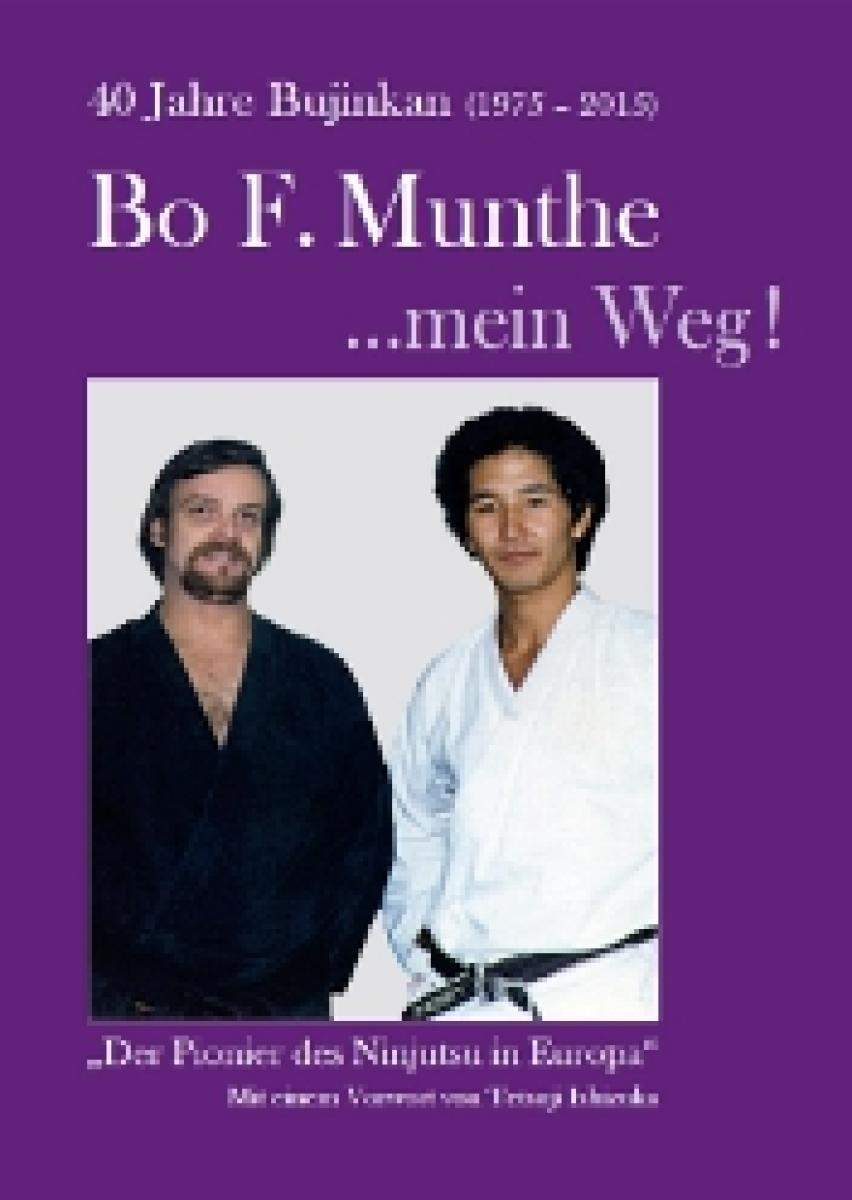 Bo F. Munthe: Bujinkan - Mein Weg! ► www.bokken-shop.de. Bücher - Aikido - Karate - Bujinkan - Iaido - Teakwondo - Jodo. Dein Budo-Fachhändler!