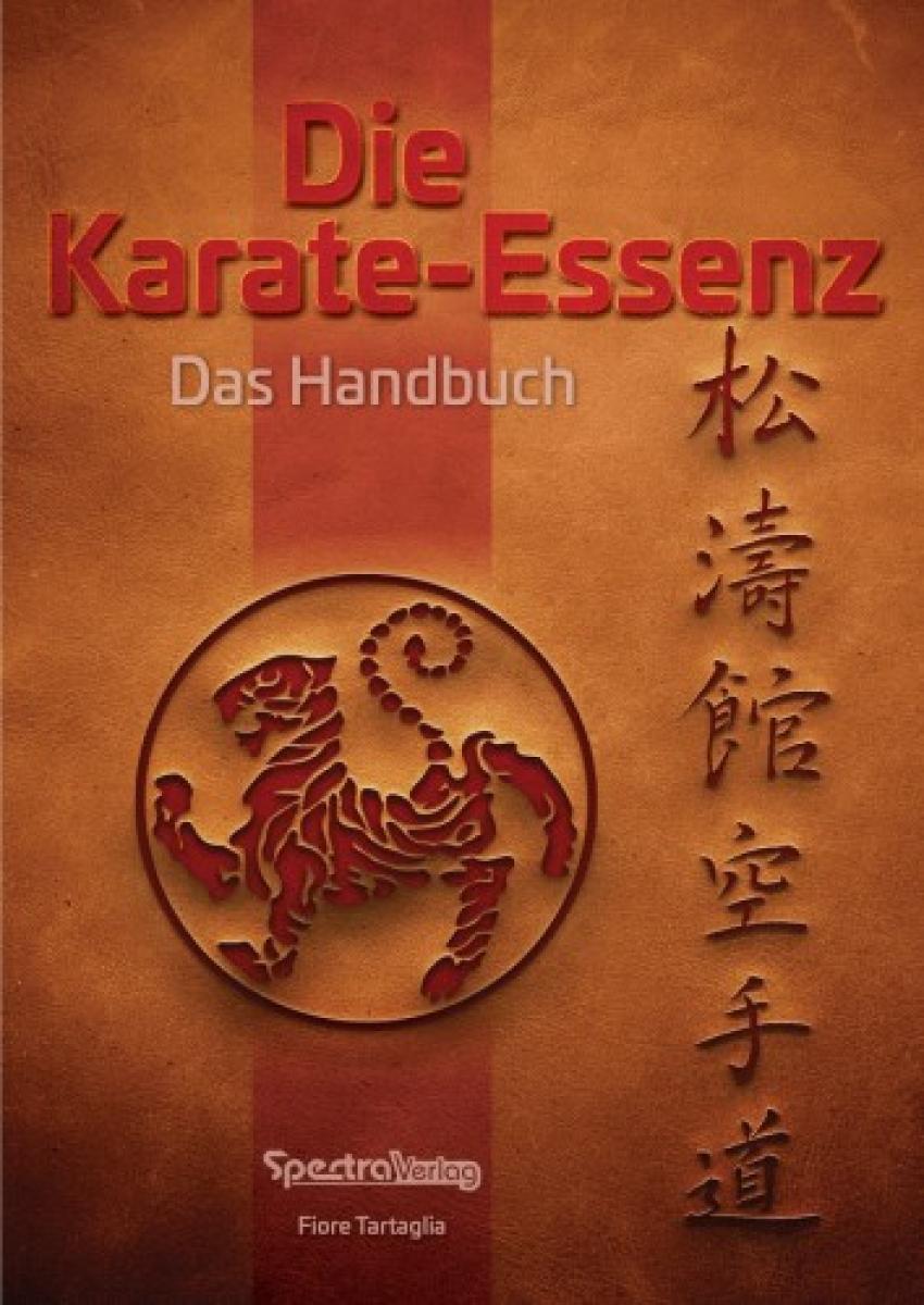 Fiore Tartaglia: Die Karate-Essenz - Das Handbuch ► www.bokken-shop.de. Bücher - Aikido - Bujinkan - Taewondo - Karate - Iaido. Dein Budo-Fachhändler!