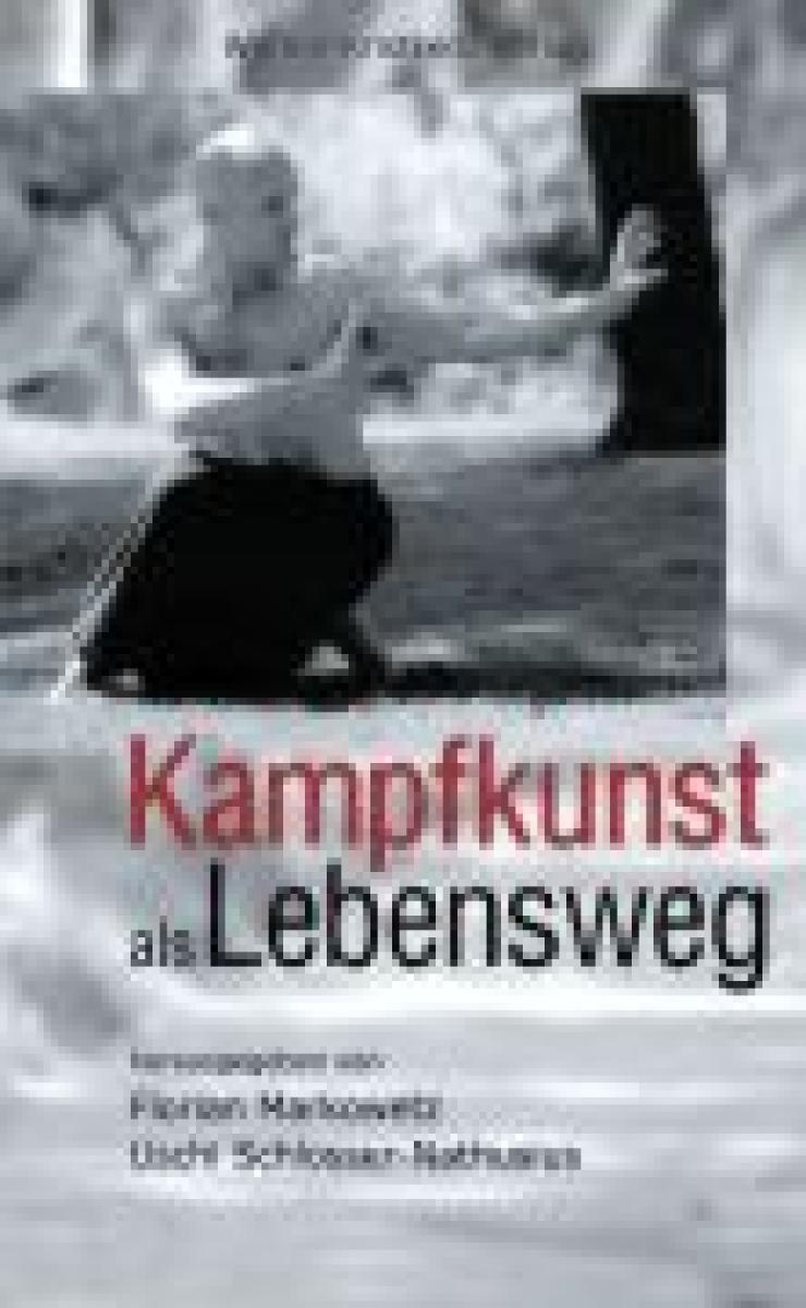 Markowetz & Schlosser-Nathusius: Kampfkunst als Lebensweg ► www.bokken-shop.de. Bücher für Kampfkunst, Budo, Bujinkan. Dein Budo-Fachhändler!