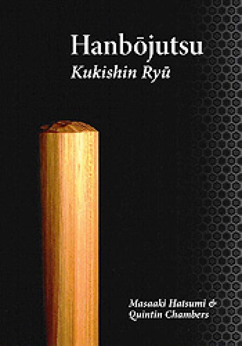 Masaaki Hatsumi & Quintin Chambers: Hanbôjutsu - Kukishin Ryû ► www.bokken-shop.de. Bücher für Bujinkan, Hanbojutsu, Jujutsu. Dein Budo-Fachhändler!