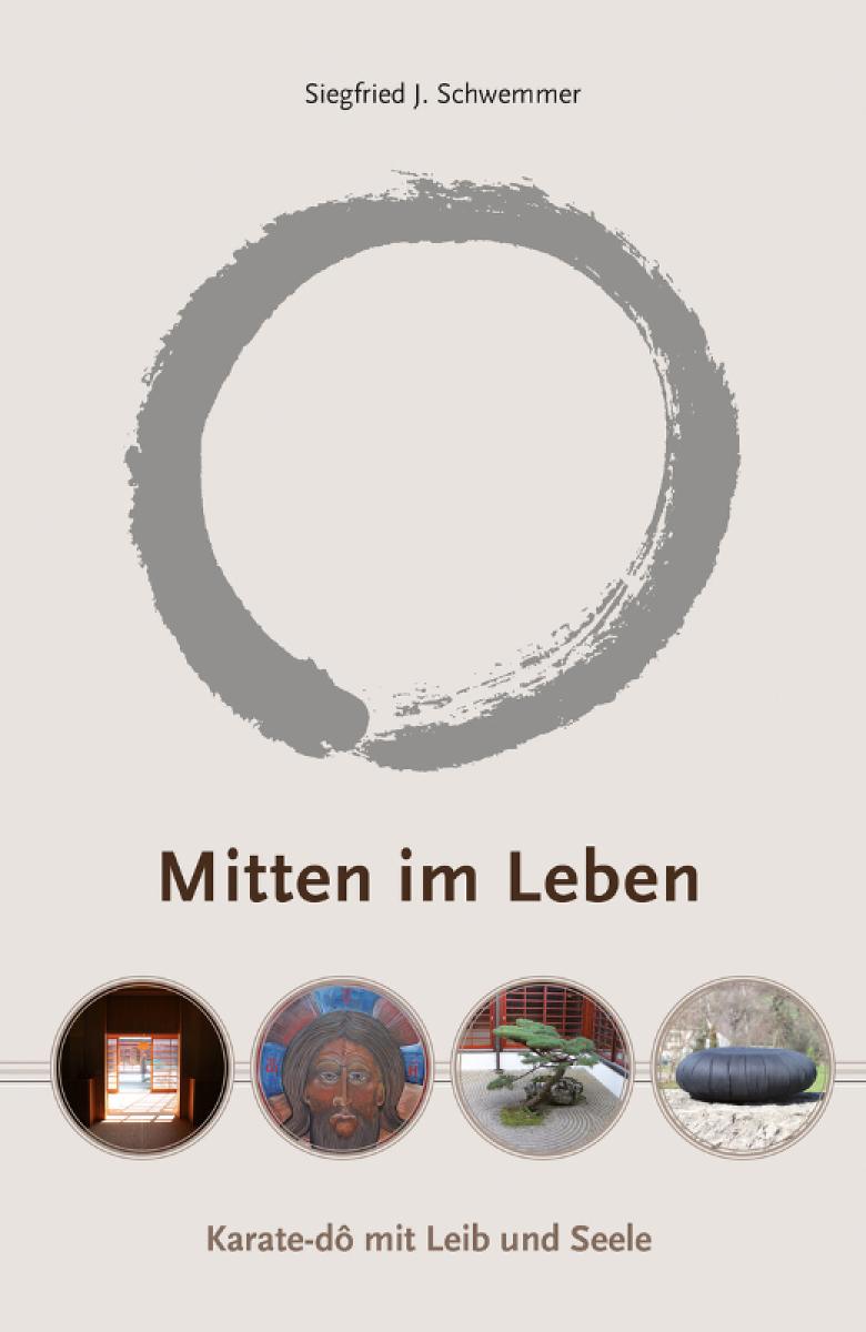 Siegfried J. Schwemmer: Mitten im Leben - Karate Dô ► www.bokken-shop.de. Bücher für Karate, Budo, Iaito, Bujinkan. Dein Budo-Fachhändler!