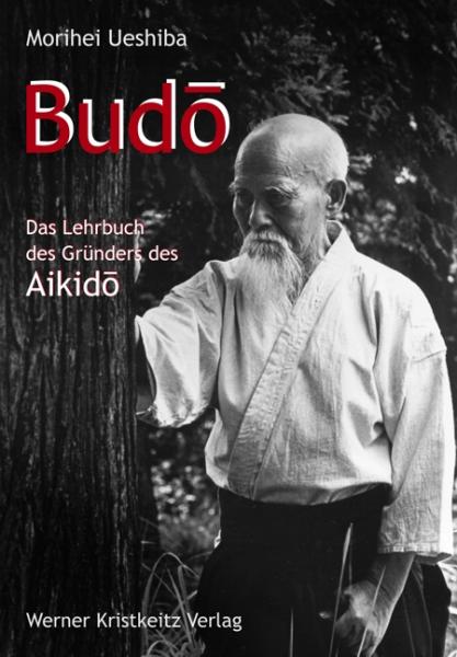 Book: Morihei Ueshiba: Budo - The textbook of the founder of Aikido ► www.bokken-shop.de. Books for aikido, jujutsu. Your Budo specialist dealer!