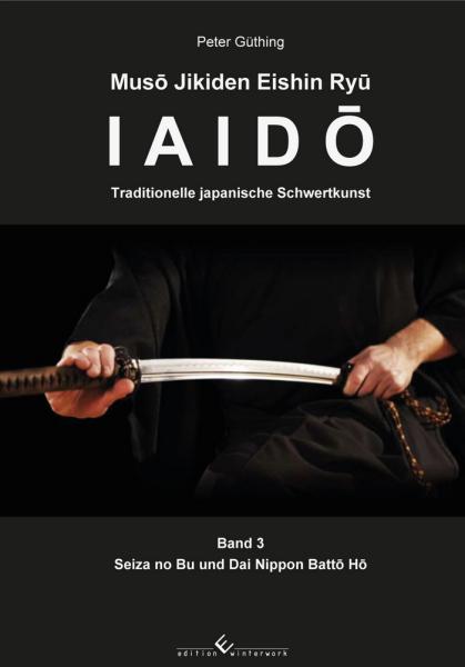 Peter Güthing: Iaido - Traditional Japanese Sword Art Volume 3