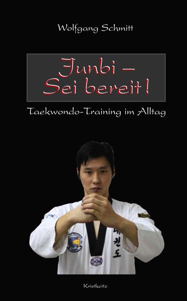 Book: Wolfgang Schmitt: Junbi — Be ready! Taekwondo training in everyday life ► www.bokken-shop.de. Books Taekwondo - Aikido. Your Budo specialist dealer!