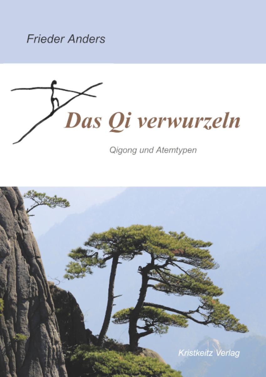 Book: Frieder Anders - Rooting the Qi - Qigong and breathing types ► www.bokken-shop.de. Books for Zen, Qi, Qigong, Ki, Hara. Your Budo specialist dealer!