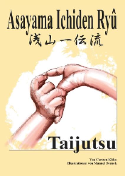 Carsten Kühn & Manuel Dernek: Asayama Ichiden Ryû Taijutsu ► www.bokken-shop.de. Books for Bujinkan, Taijutsu, Jujutsu. Your Budo specialist dealer!