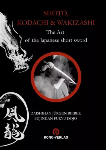 Buch: Jürgen Bieber: Shoto, Kodachi und Wakizashi. Die Kunst des japanischen Kurzschwertes ► www.bokken-shop.de. Bücher für Bujinkan, Battojutsu, Ju-Jutsu. Dein Budo-Fachhändler!