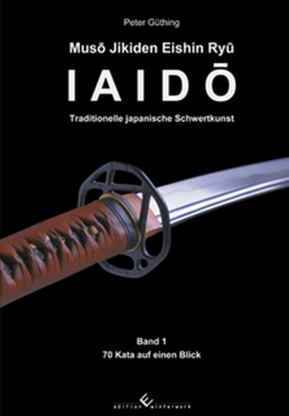 Peter Güthing: Iaido - Traditionelle japanische Schwertkunst Band 1 ► www.bokken-shop.de. Bücher - Iaido - Aikido - Karate - Jodo. Dein Budo-Fachhändler!