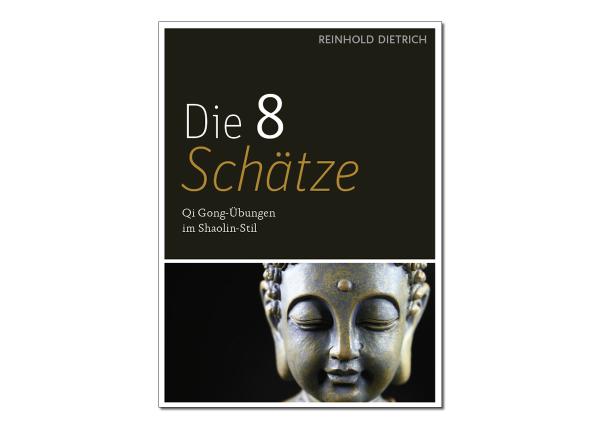 Reinhold Dietrich: Die 8 Schätze - Qi Gong-Übungen
