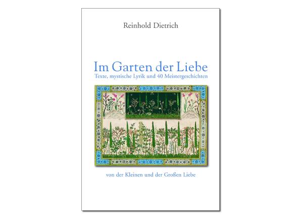 Verlag Reinhold Dietrich: Im Garten der Liebe ► www.bokken-shop.de. 40 Meistergeschichten, Verlag Dietrich, Lyrik, Liebe. Dein Budo-Fachhändler!