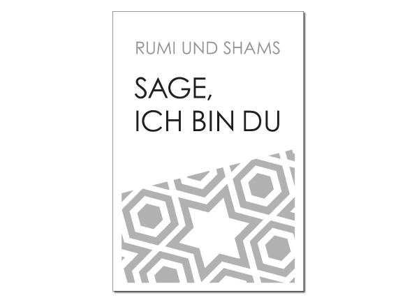 Verlag Reinhold Dietrich: Say, I am you - Rumi and Shams ► www.bokken-shop.de. 40 Rumi, Shams, Verlag Reinhold Dietrich. Your Budo dealer!