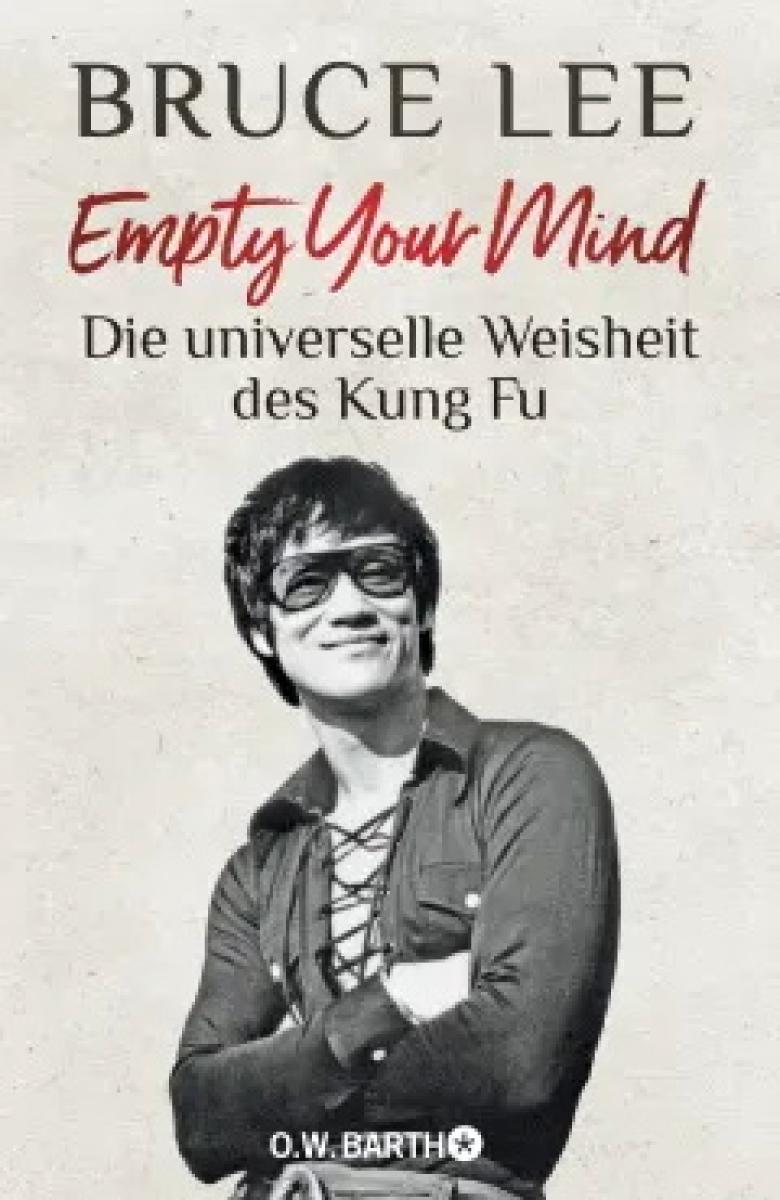 BRUCE LEE: Empty your mind - the universal wisdom of Kung Fu ► www.bokken-shop.de. Books Zen & ZaZen, Books Meditation. Your specialised Budo dealer!