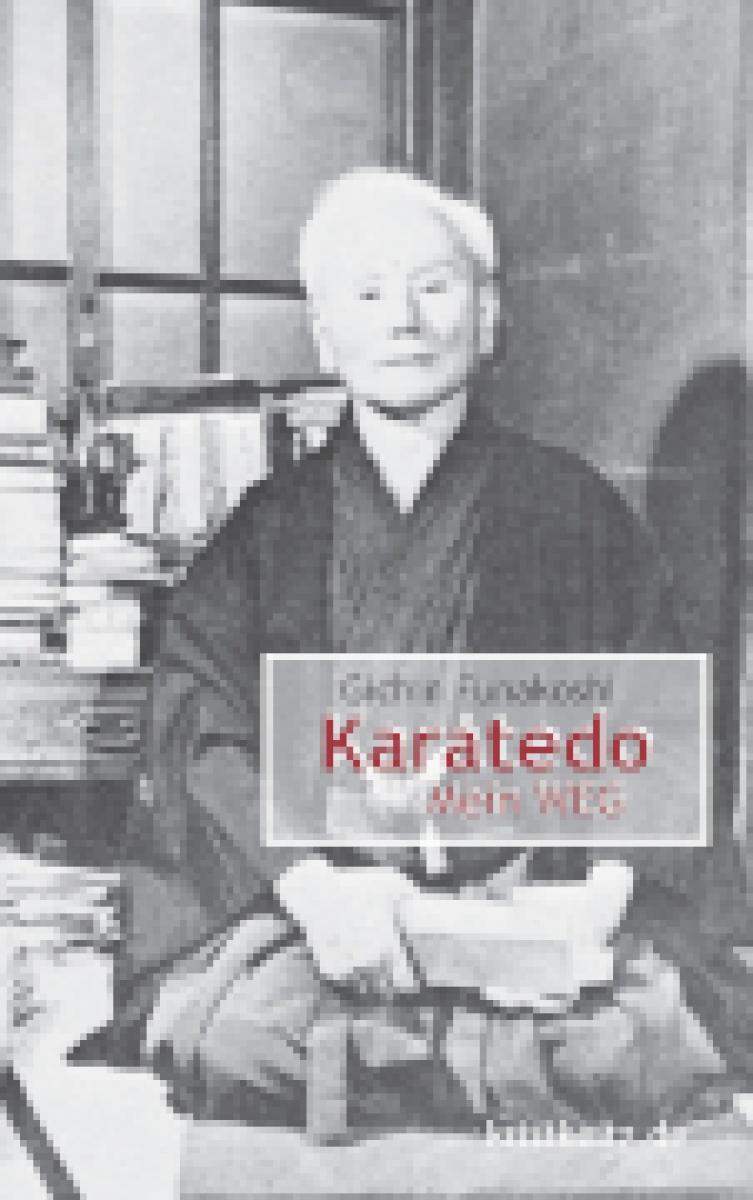 Gichin Funakoshi: Karatedo — My WAY ► www.bokken-shop.de. Karate book, karate as a path, development of karatedō. Your Budo specialist dealer!