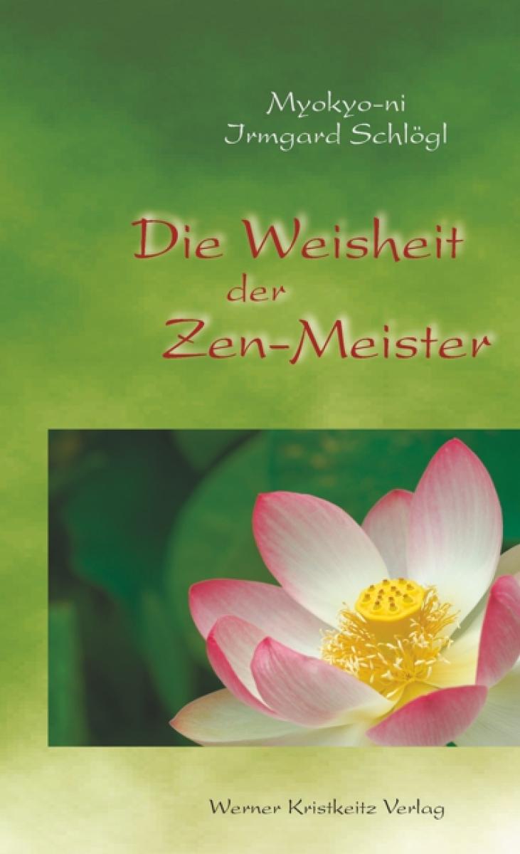 Myokyo-ni Irmgard Schlögl: Die Weisheit der Zen-Meister ► www.bokken-shop.de. Bücher Zen & ZaZen, Bücher Meditation. Dein Budo-Fachhändler!
