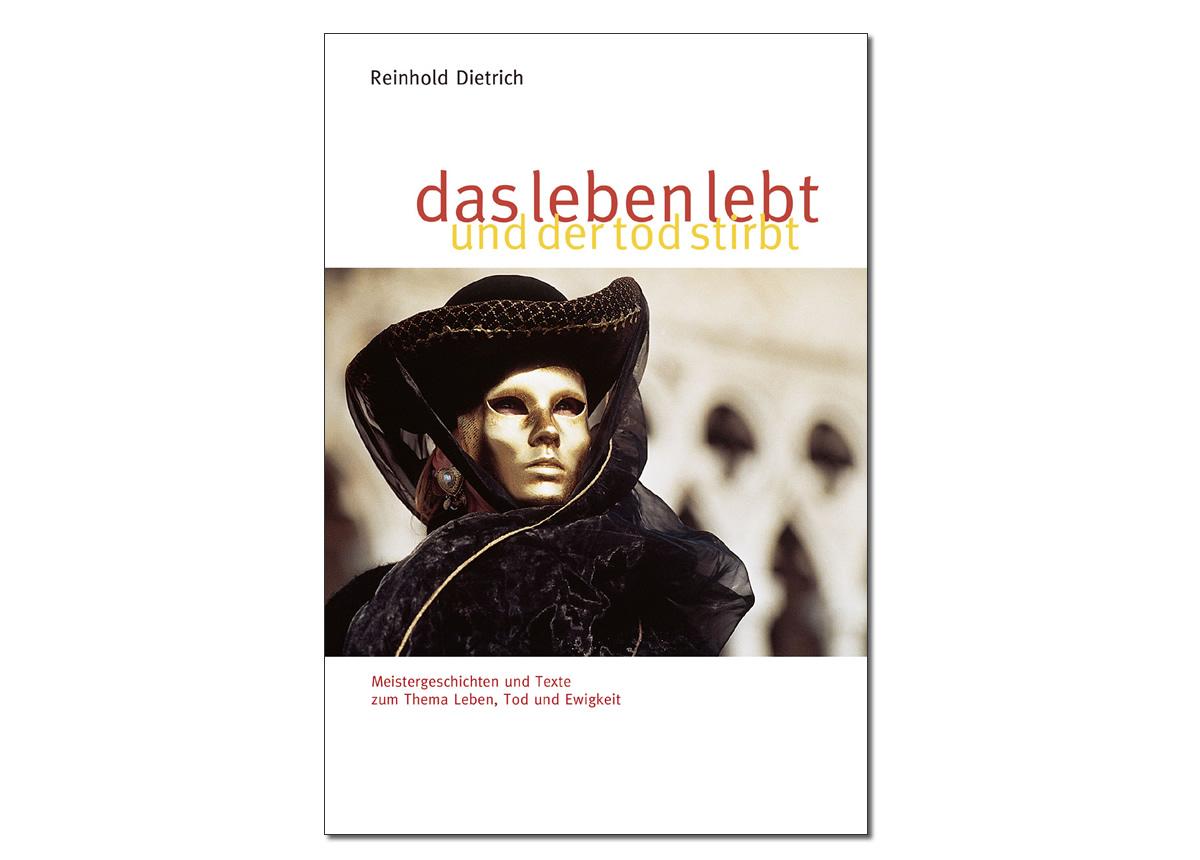 Verlag Reinhold Dietrich: Das Leben lebt und der Tod stirbt ► www.bokken-shop.de. Geschichten zum Thema Leben, Tod, Ewigkeit. Dein Budo-Fachhändler!