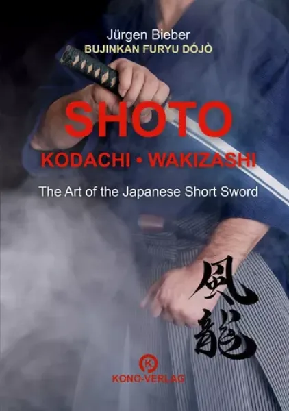 Buch: Jürgen Bieber: Shoto, Kodachi und Wakizashi. Die Kunst des japanischen Kurzschwertes ► www.bokken-shop.de. Bücher für Bujinkan, Battojutsu, Ju-Jutsu. Dein Budo-Fachhändler!